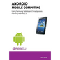 Android Mobile Computing Using Samsung Tablets and Smartphones Running Android 2.3 - Paperback