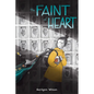 The Faint of Heart: A Graphic Novel - Hardcover
