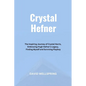 Crystal Hefner: The Inspiring Journey of Crystal Harris, Embracing Hugh Hefner's Legacy, Finding Myself and Surviving Playboy - Paperback