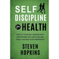 Self Discipline for Health: 2-in-1: Stick to your diet, exercise with unstoppable self-discipline and finally achieve your dream body - Paperback