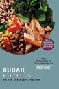 Sugar Detox for Beginners: Easy to Follow Recipes to Help Eliminate Sugar Cravings (Energy Boosting Recipes and Tips on Staying Sugar Free) - Paperback
