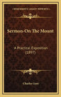 Sermon-On the Mount: A Practical Exposition (1897) - Hardcover