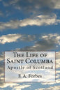 The Life of Saint Columba: Apostle of Scotland - Paperback