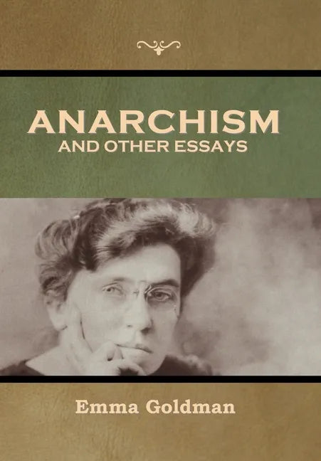 Anarchism and Other Essays - Hardcover