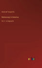Democracy in America: Vol. 2 - in large print - Hardcover
