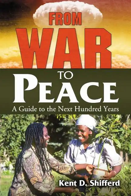 From War to Peace: A Guide to the Next Hundred Years - Paperback