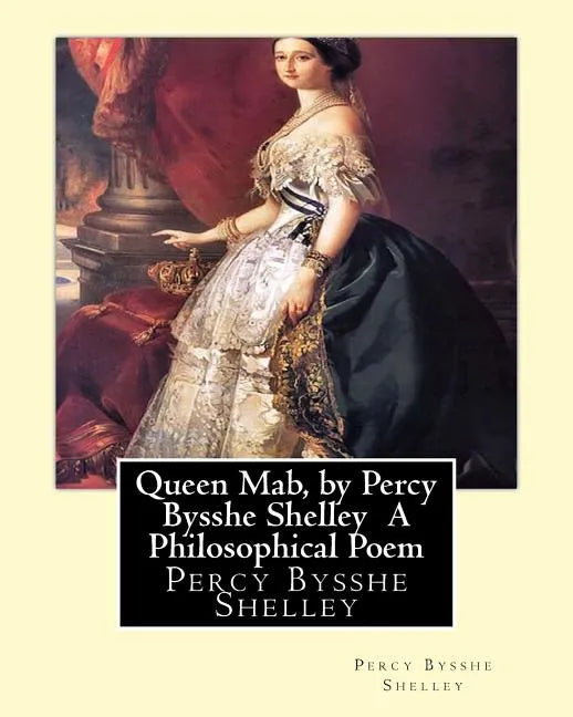 Queen Mab, by Percy Bysshe Shelley A Philosophical Poem - Paperback