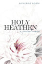 Holy Heathen: A Spiritual Memoir - Paperback