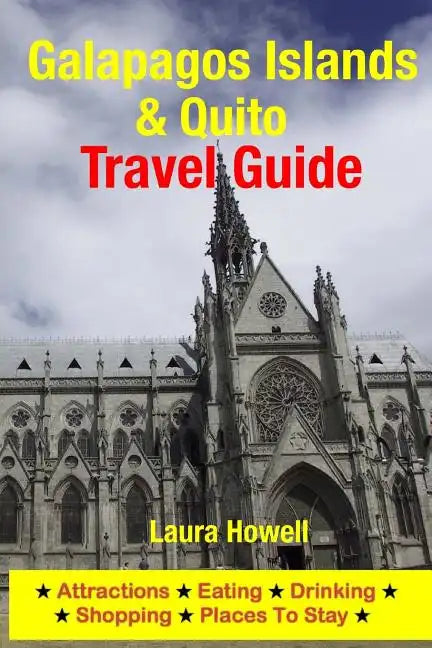 Galapagos Islands & Quito Travel Guide: Attractions, Eating, Drinking, Shopping & Places to Stay - Paperback