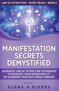 Manifestation Secrets Demystified: Advanced Law of Attraction Techniques to Manifest Your Dream Reality by Changing Your Self-Image Forever - Paperback