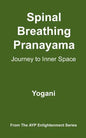 Spinal Breathing Pranayama - Journey to Inner Space: (AYP Enlightenment Series) - Paperback