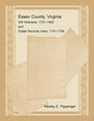 Essex County, Virginia Will Abstracts, 1751-1842 and Estate Records Index, 1751-1799 - Paperback