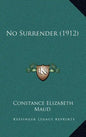 No Surrender (1912) - Hardcover