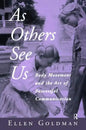 As Others See Us: Body Movement and the Art of Successful Communication - Paperback