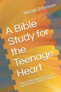A Bible Study for the Teenage Heart: How to Overcome Hopelessness and Find Hope in Today's World - Paperback