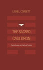 The Sacred Cauldron: Psychotherapy as a Spiritual Practice - Hardcover