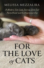 For The Love of Cats: A Modern Cat Lady's Journey into Cat Parenthood and Entrepreneurship - Paperback