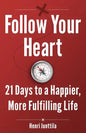 Follow Your Heart: 21 Days to a Happier, More Fulfilling Life - Paperback
