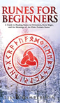 Runes for Beginners: A Guide to Reading Runes in Divination, Rune Magic, and the Meaning of the Elder Futhark Runes - Hardcover