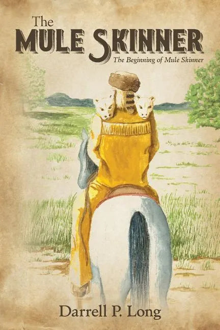 The Mule Skinner: The Beginning of Mule Skinner - Paperback