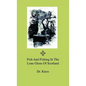 Fish And Fishing In The Lone Glens Of Scotland - Hardcover