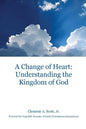 A Change of Heart: Understanding the Kingdom of God - Paperback