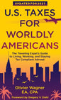 U.S. Taxes for Worldly Americans: The Traveling Expat's Guide to Living, Working, and Staying Tax Compliant Abroad - Hardcover