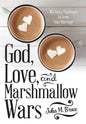 God, Love, and Marshmallow Wars: 365 Daily Challenges to Grow Your Marriage - Hardcover