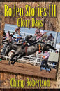 Rodeo Stories III: Glory Days - Paperback