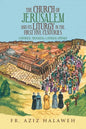 The Church of Jerusalem and Its Liturgy in the First Five Centuries: A Historical, Theological & Liturgical Approach - Paperback