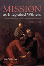 Mission as Integrated Witness: A Missional Reading of the Foot-Washing Narrative (John 13:1-38) - Hardcover