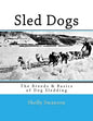Sled Dogs: The Breeds & Basics of Dog Sledding - Paperback