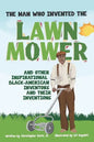 The Man Who Invented The Lawn Mower: And Other Inspirational Black-American Inventors And Their Inventions - Paperback