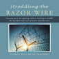 Straddling the Razor Wire: Growing up in Two Opposing Cultures: Learning to Straddle the Electrified Razor Wire of Racism and Other Isms - Paperback