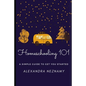 Homeschooling 101: A Simple Guide to understanding and getting started as a homeschooler - Paperback