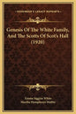 Genesis of the White Family, and the Scotts of Scot's Hall (1920) - Hardcover