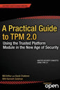 A Practical Guide to TPM 2.0: Using the Trusted Platform Module in the New Age of Security - Paperback