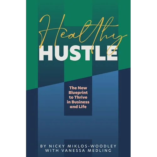 Healthy Hustle: The New Blueprint to Thrive in Business and Life - Paperback