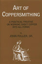 Art of Coppersmithing: A Practical Treatise on Working Sheet Copper into All Forms - Paperback
