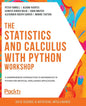 The Statistics and Calculus with Python Workshop: A comprehensive introduction to mathematics in Python for artificial intelligence applications - Paperback