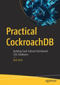 Practical Cockroachdb: Building Fault-Tolerant Distributed SQL Databases - Paperback