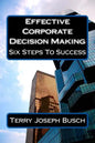 Effective Corporate Decision Making: Six Steps to Success - Paperback
