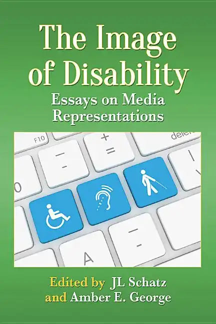 The Image of Disability: Essays on Media Representations - Paperback