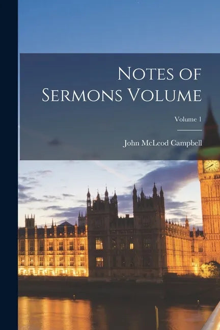 Notes of Sermons Volume; Volume 1 - Paperback