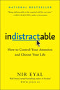 Indistractable: How to Control Your Attention and Choose Your Life - Hardcover