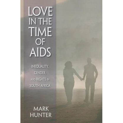 Love in the Time of AIDS: Inequality, Gender, and Rights in South Africa - Paperback