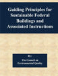 Guiding Principles for Sustainable Federal Buildings and Associated Instructions - Paperback
