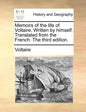 Memoirs of the Life of Voltaire. Written by Himself. Translated from the French. the Third Edition. - Paperback