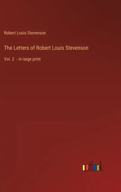 The Letters of Robert Louis Stevenson: Vol. 2 - in large print - Hardcover