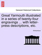 Great Yarmouth Illustrated in a Series of Twenty-Four Engravings ... with Letter-Press Descriptions, Etc. - Paperback